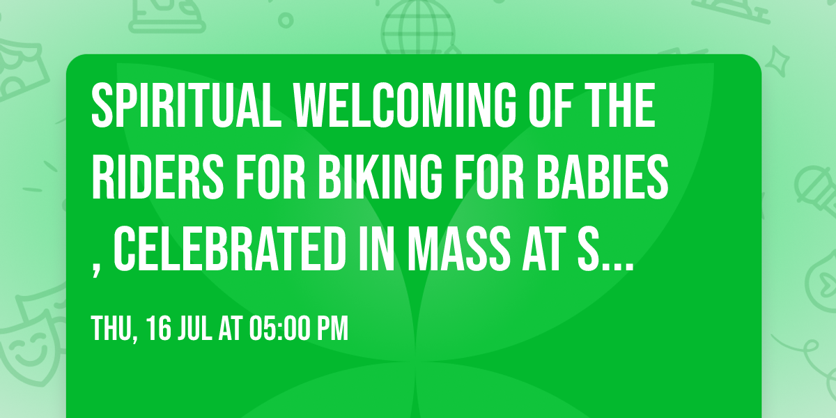 Spiritual welcoming of the riders for Biking for Babies, celebrated in mass at St. Patrick's Church