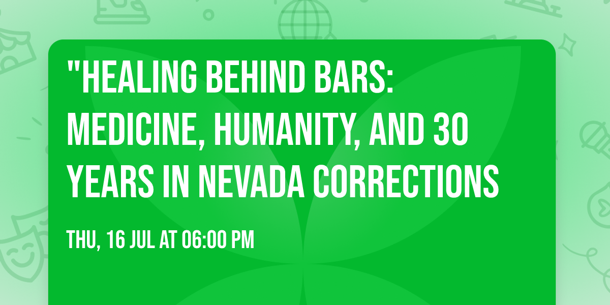 "Healing Behind bars:Medicine, Humanity, and 30 Years in Nevada Corrections 