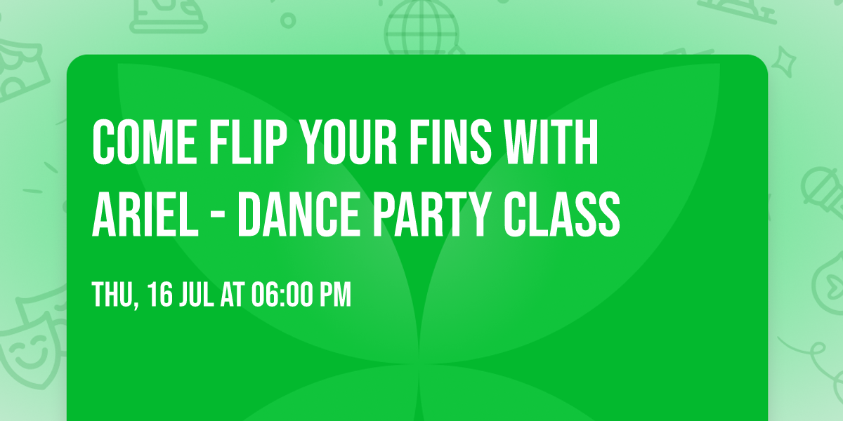 Come Flip your Fins with Ariel - Dance Party Class