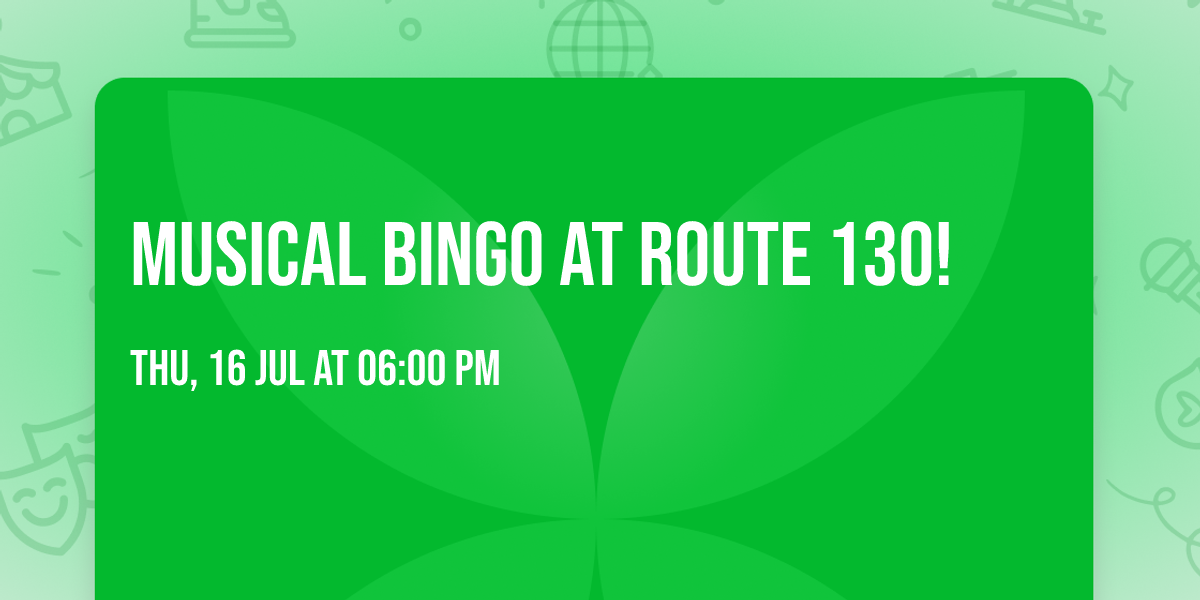 Musical Bingo at Route 130!