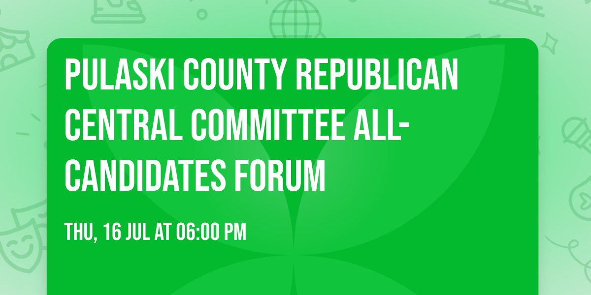 Pulaski County Republican Central Committee ALL-CANDIDATES FORUM