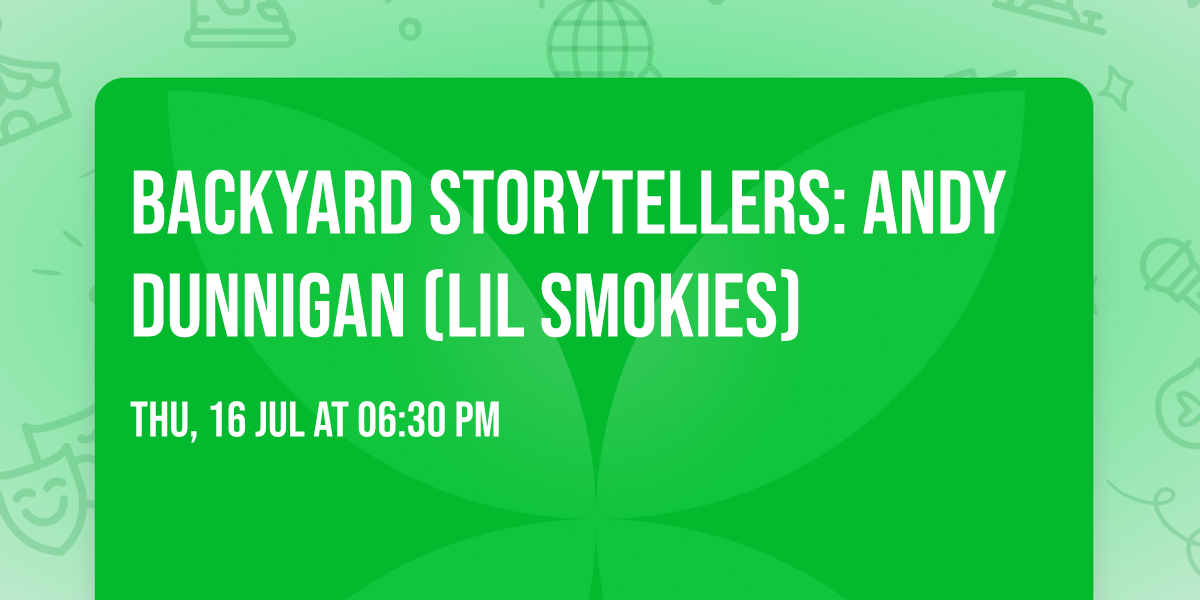 Backyard Storytellers: Andy Dunnigan (Lil Smokies)