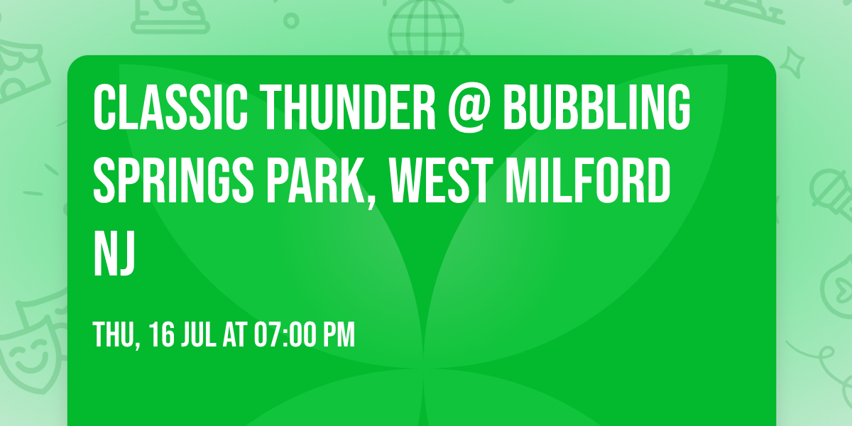 Classic Thunder @ Bubbling Springs Park, West Milford NJ