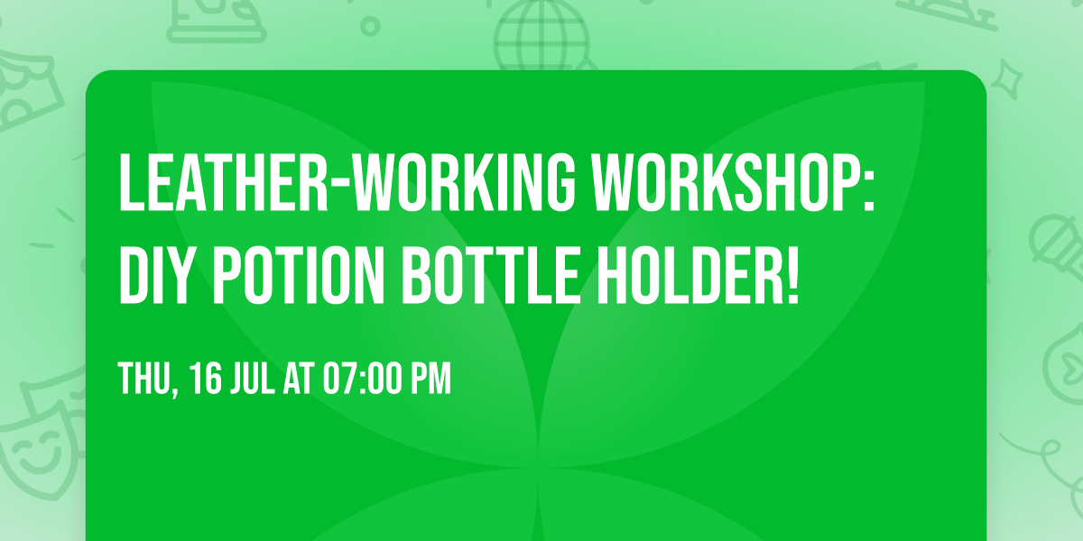 Leather-working Workshop: DIY Potion Bottle Holder!
