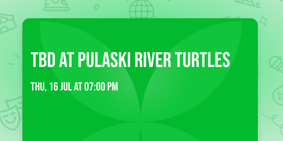 TBD at Pulaski River Turtles