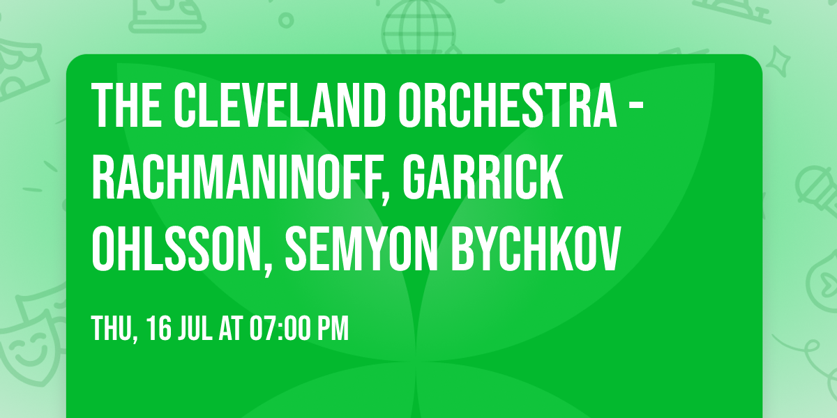 The Cleveland Orchestra - Rachmaninoff, Garrick Ohlsson, Semyon Bychkov