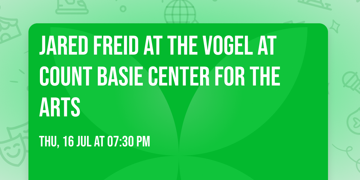 Jared Freid at The Vogel at Count Basie Center for the Arts