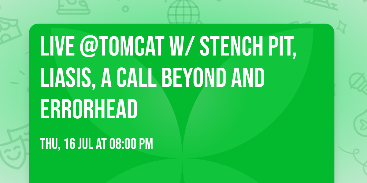 Live @Tomcat w\/ Stench Pit, Liasis, A Call Beyond and Errorhead