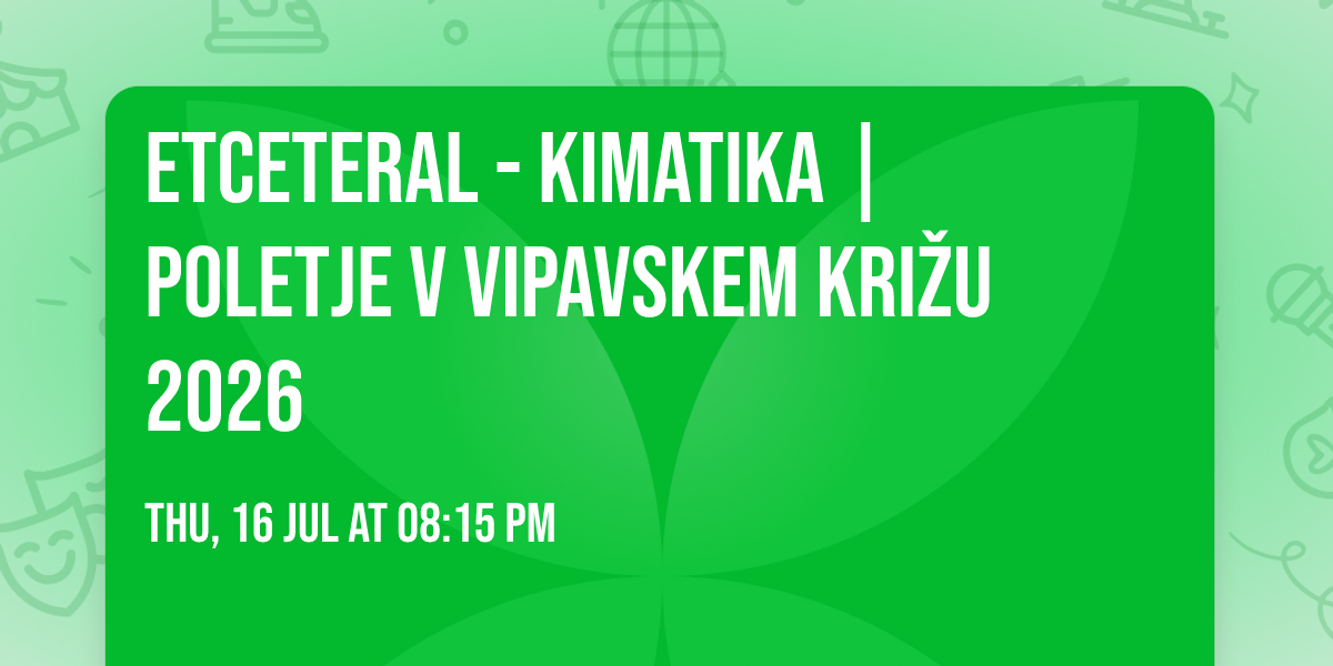 Etceteral - Kimatika | Poletje v Vipavskem Kri\u017eu 2026