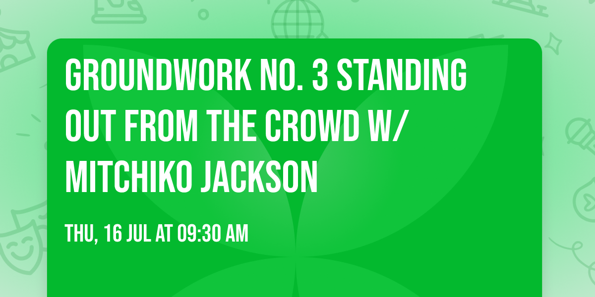 Groundwork No. 3 Standing Out From The Crowd w\/ Mitchiko Jackson