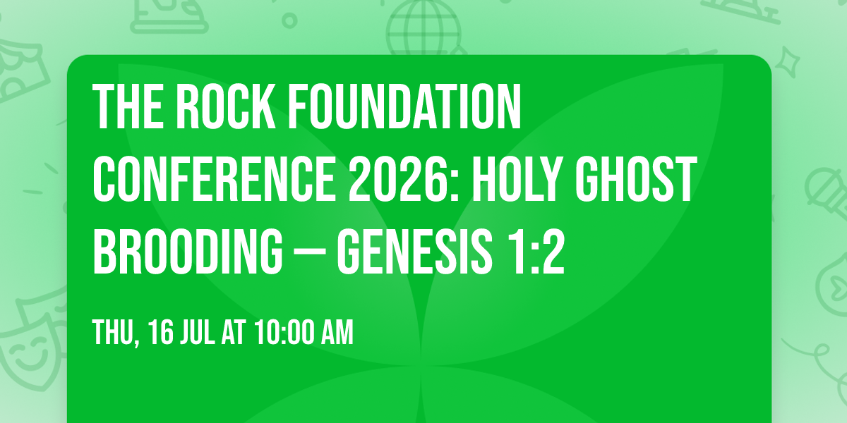 The Rock Foundation Conference 2026: Holy Ghost Brooding  \u2014 Genesis 1:2