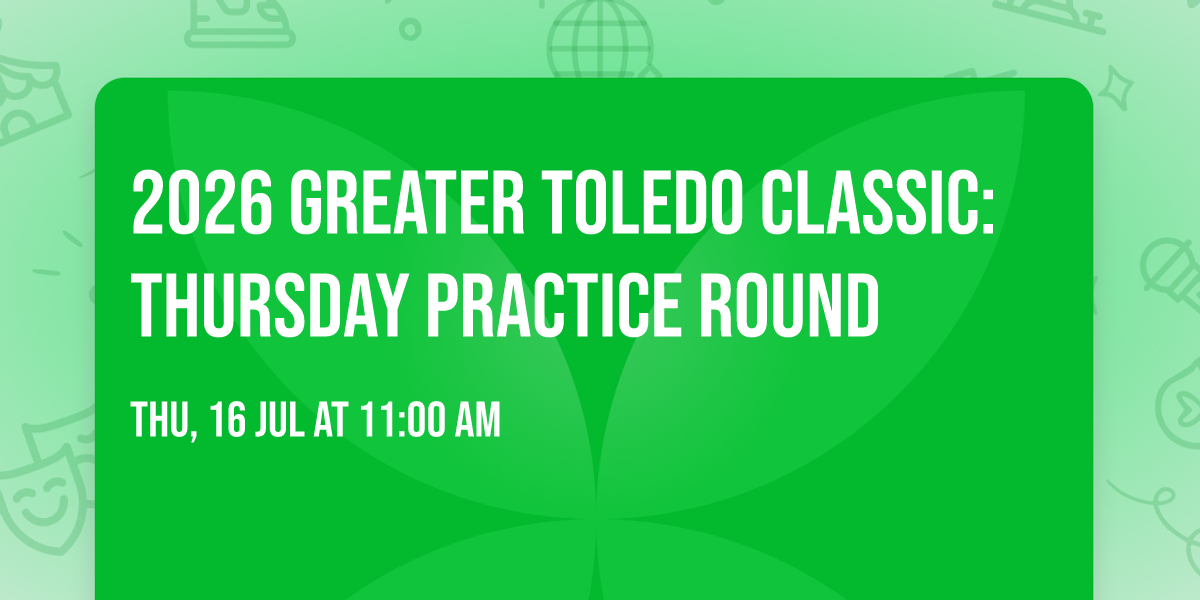 2026 Greater Toledo Classic: Thursday Practice Round