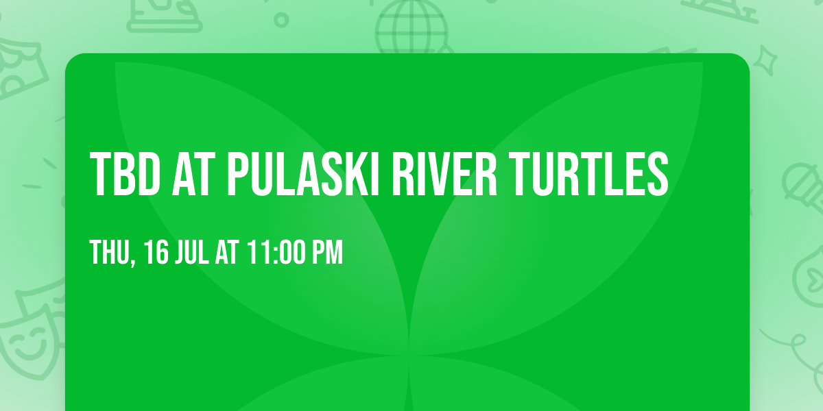 TBD at Pulaski River Turtles