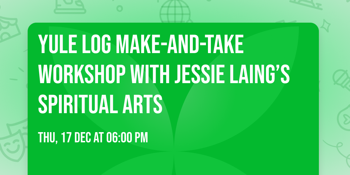 Yule Log Make-and-Take Workshop with Jessie Laing\u2019s Spiritual Arts