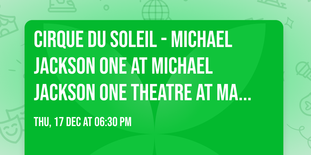 Cirque du Soleil - Michael Jackson ONE at Michael Jackson ONE Theatre at Mandalay Bay