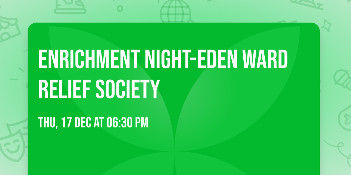 Enrichment Night-Eden Ward Relief Society