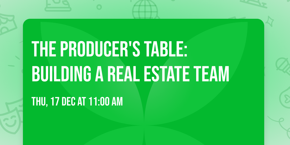 The Producer's Table: Building a Real Estate Team