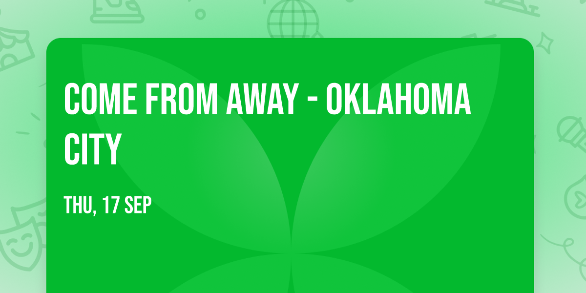 Come From Away - Oklahoma City