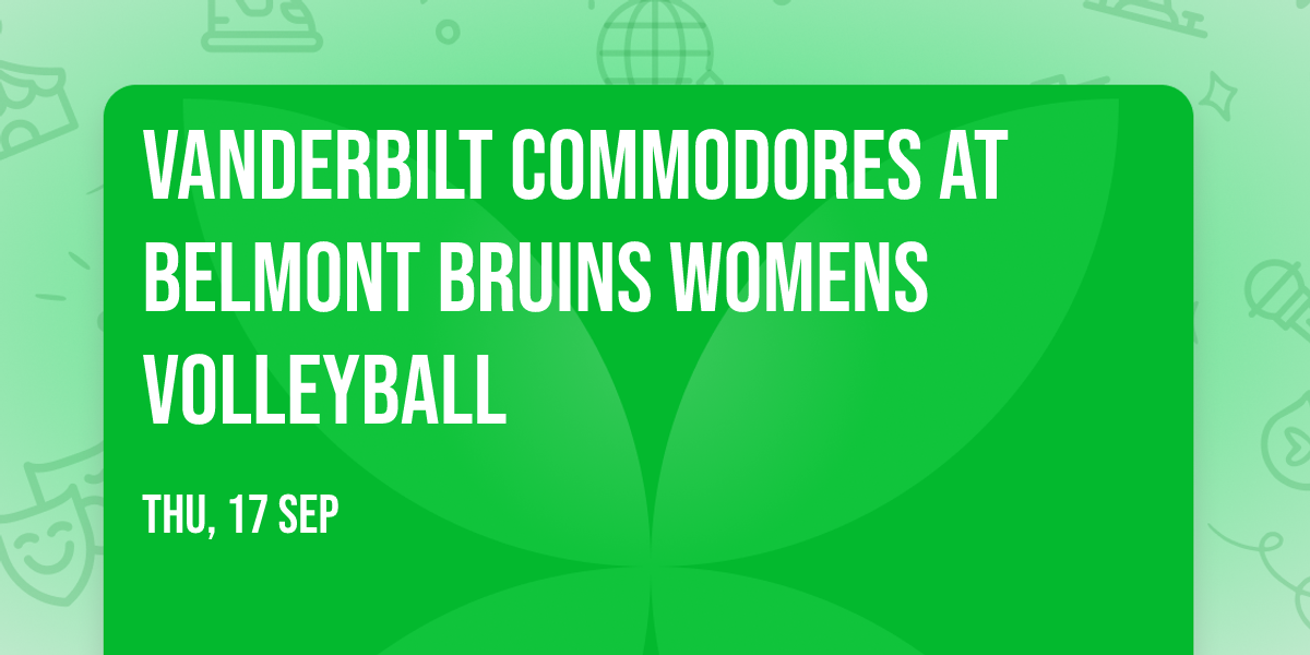 Vanderbilt Commodores at Belmont Bruins Womens Volleyball
