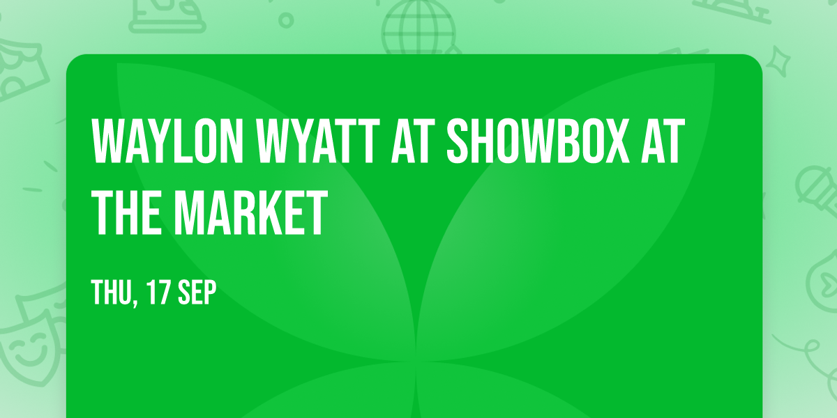 Waylon Wyatt at Showbox at the Market