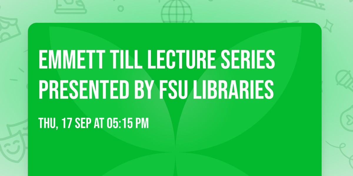 Emmett Till Lecture Series presented by FSU Libraries