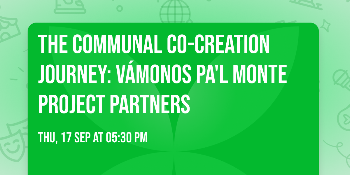 The Communal Co-creation Journey: V\u00e1monos Pa'l Monte Project Partners