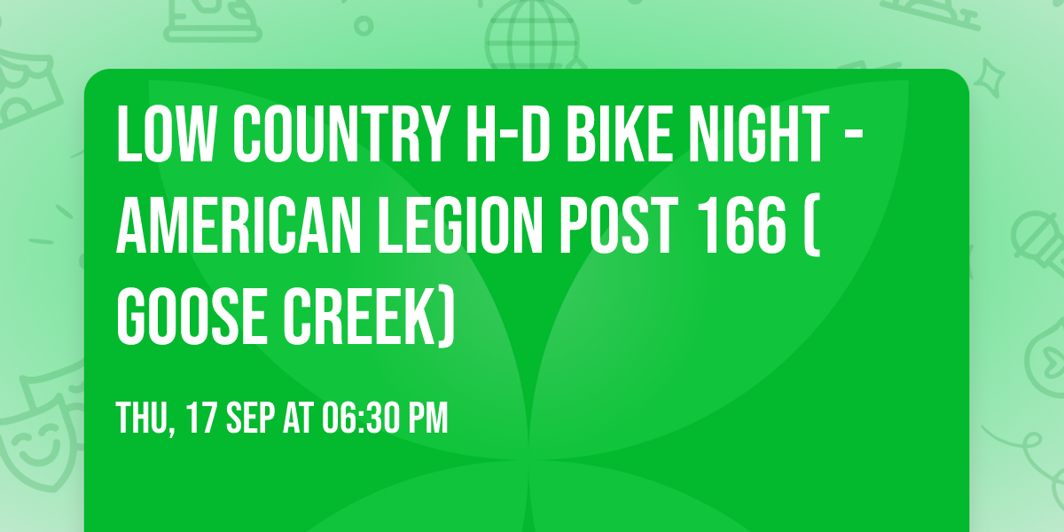 LOW COUNTRY H-D BIKE NIGHT - American Legion Post 166 (Goose Creek)