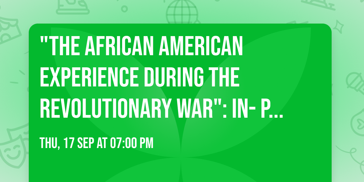 "The African American Experience during the Revolutionary War": In-Person Talk in Brookfield, WI