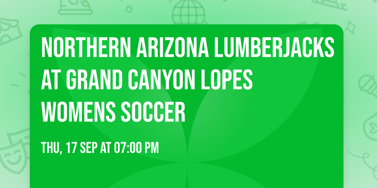 Northern Arizona Lumberjacks at Grand Canyon Lopes Womens Soccer