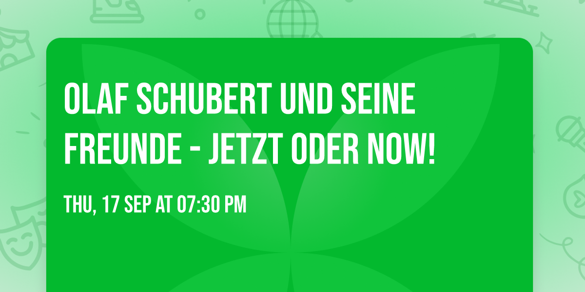 Olaf Schubert und seine Freunde - Jetzt oder Now!