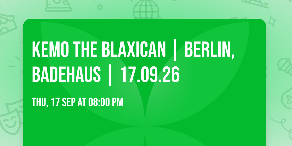KEMO THE BLAXICAN | Berlin, Badehaus | 17.09.26