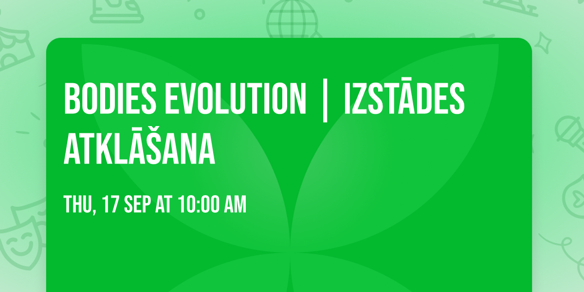 Bodies Evolution | Izst\u0101des atkl\u0101\u0161ana