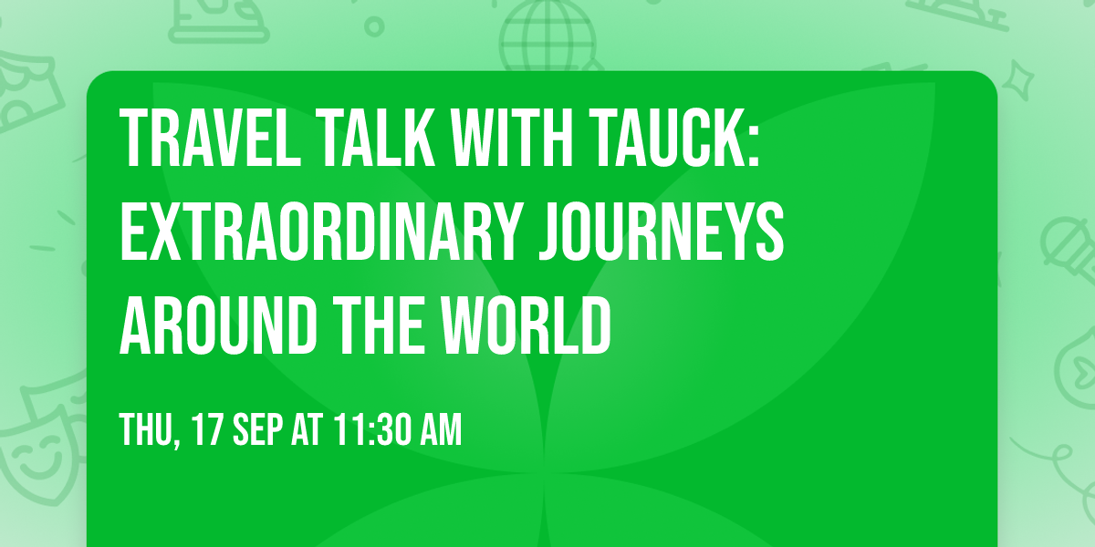 Travel Talk with Tauck: Extraordinary Journeys Around the World