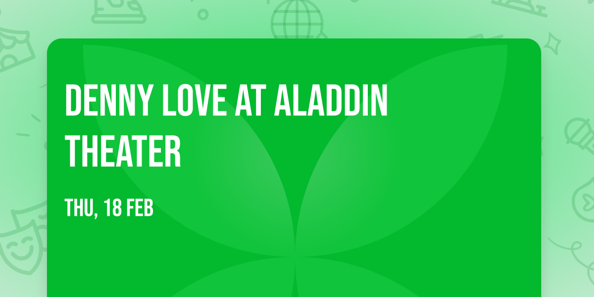 Denny Love at Aladdin Theater