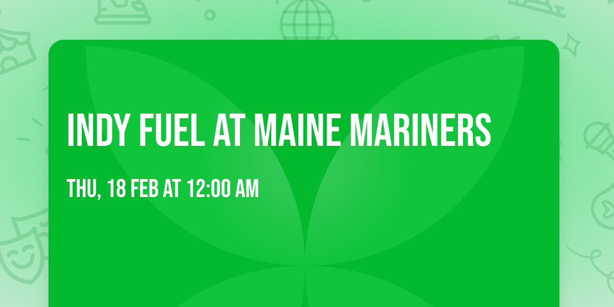 Indy Fuel at Maine Mariners
