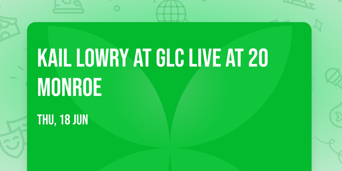 Kail Lowry at GLC Live at 20 Monroe