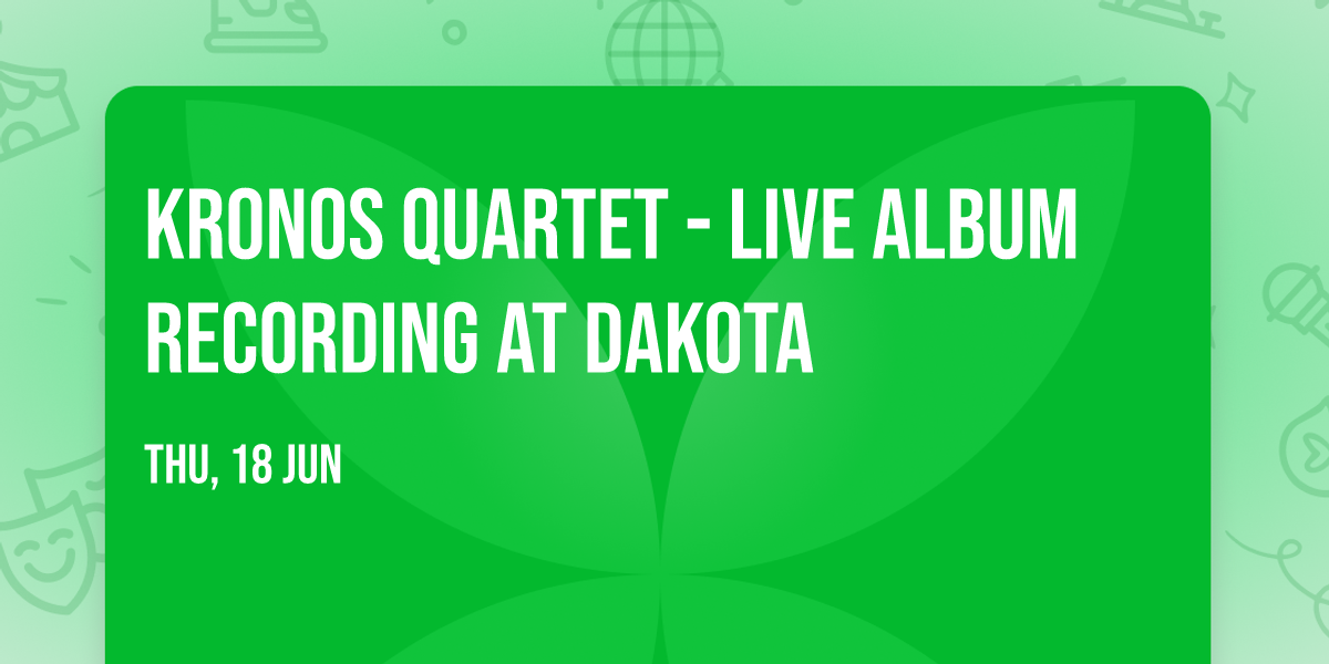 Kronos Quartet - Live Album Recording at Dakota