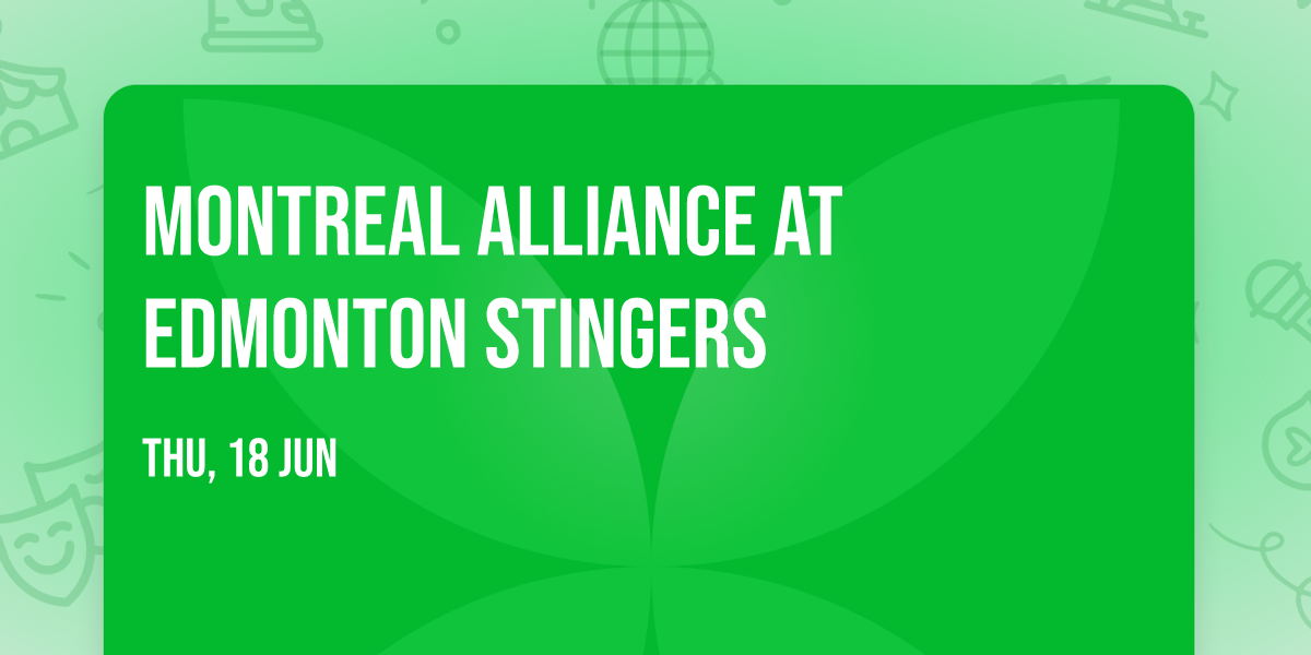 Montreal Alliance at Edmonton Stingers