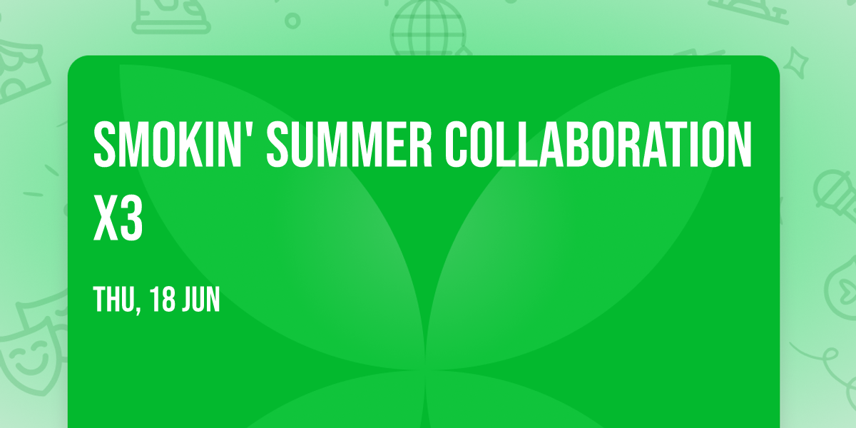 Smokin' Summer Collaboration x3