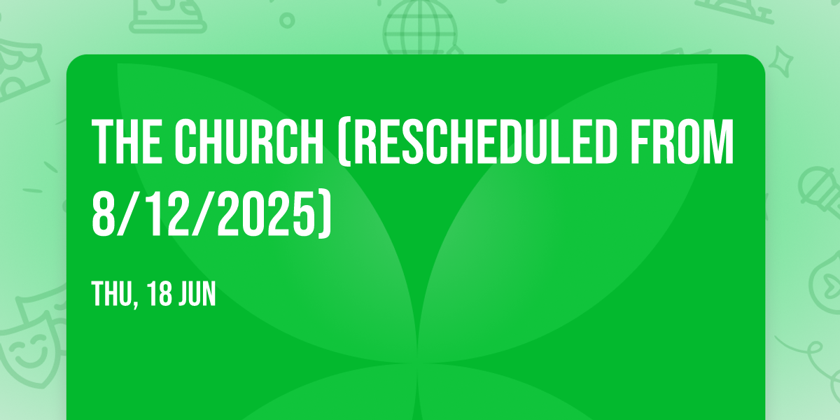 The Church (Rescheduled from 8\/12\/2025)