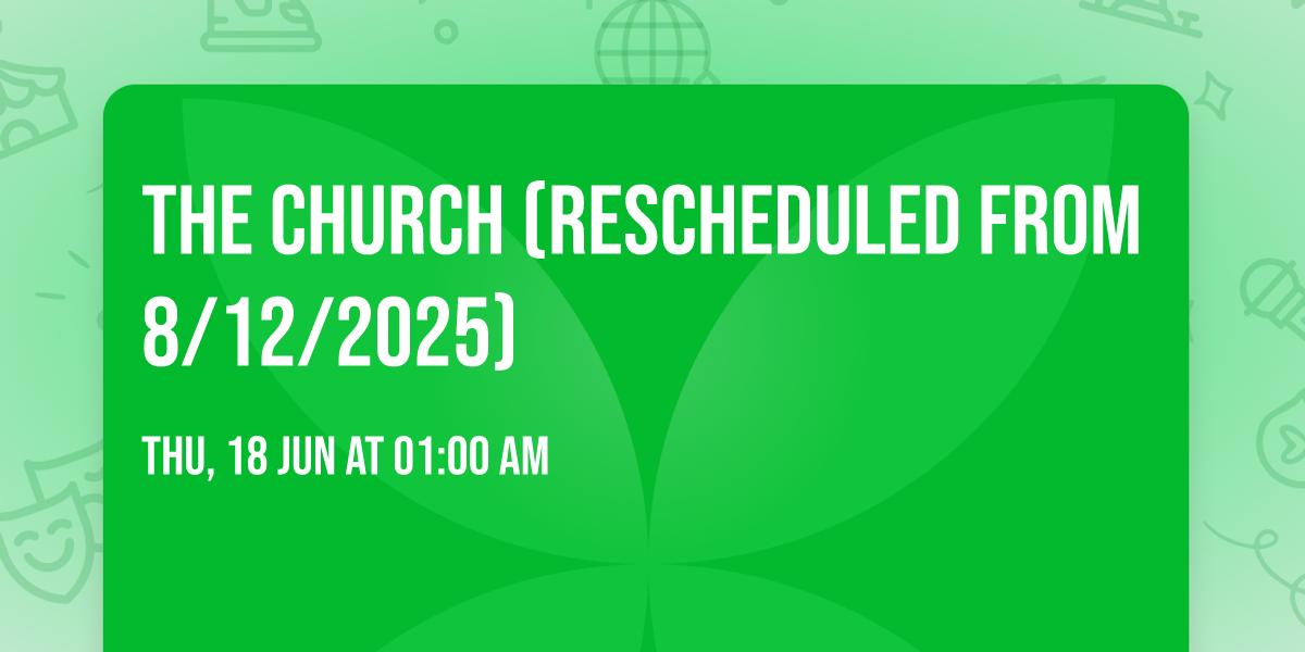 The Church (Rescheduled from 8\/12\/2025)
