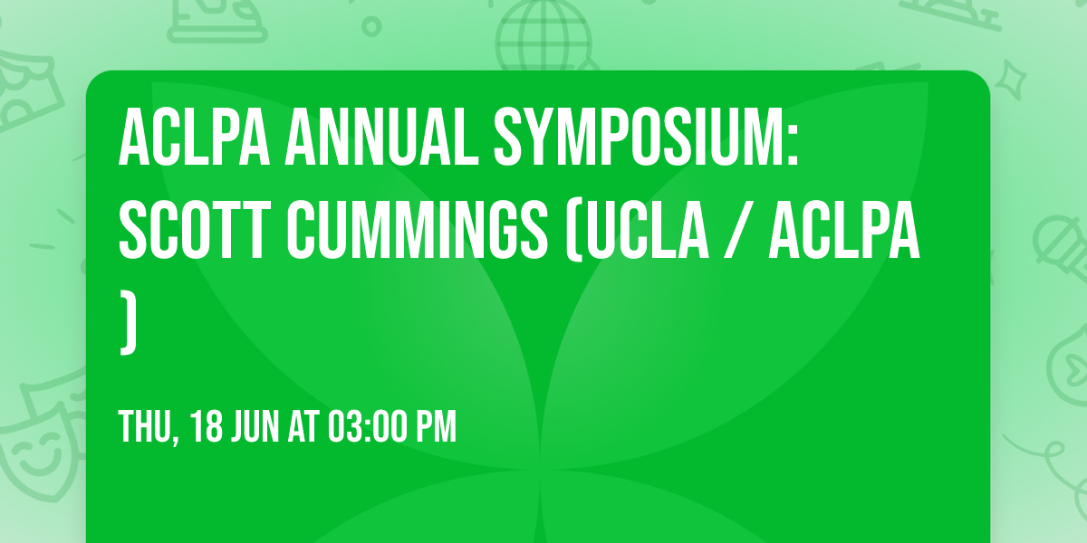 ACLPA Annual Symposium: Scott Cummings (UCLA \/ ACLPA)