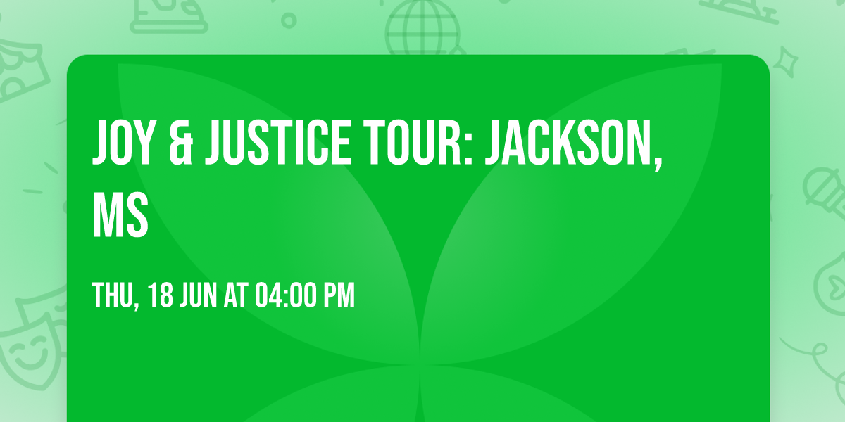 Joy & Justice Tour: Jackson, MS