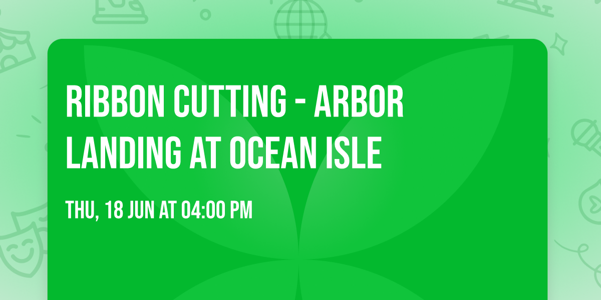Ribbon Cutting - Arbor Landing at Ocean Isle