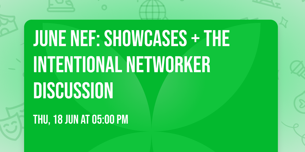 June NEF: Showcases + The Intentional Networker Discussion