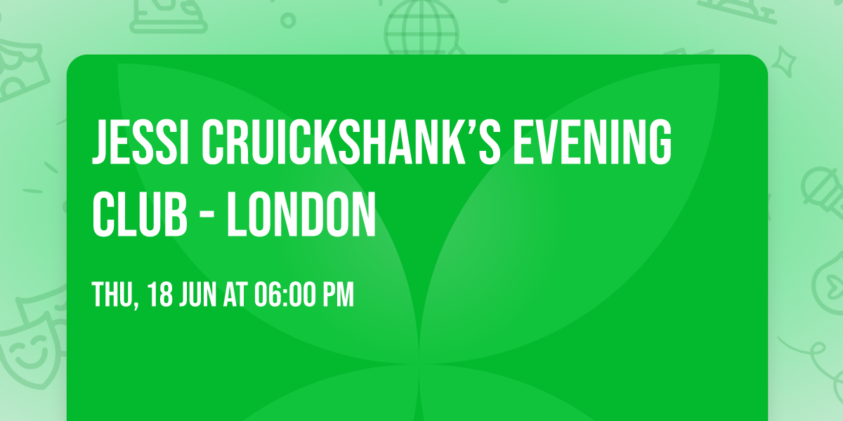 Jessi Cruickshank\u2019s Evening Club - London