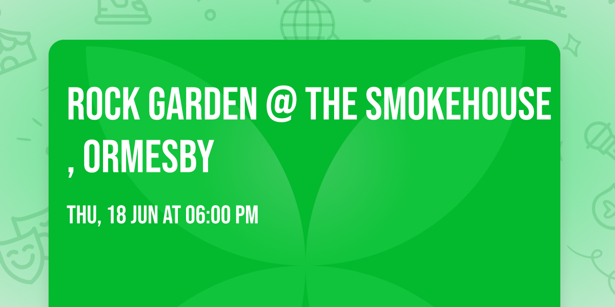 Rock Garden @ The Smokehouse, Ormesby