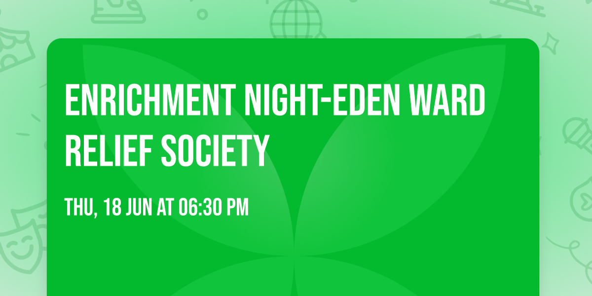Enrichment Night-Eden Ward Relief Society