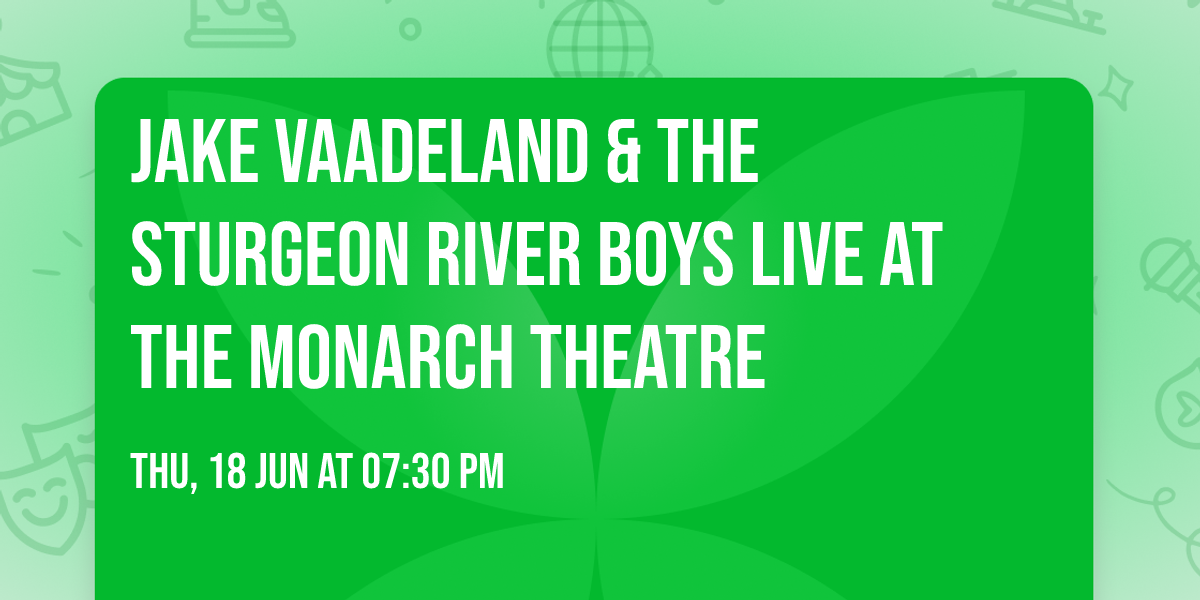 Jake Vaadeland & The Sturgeon River Boys Live At The Monarch Theatre