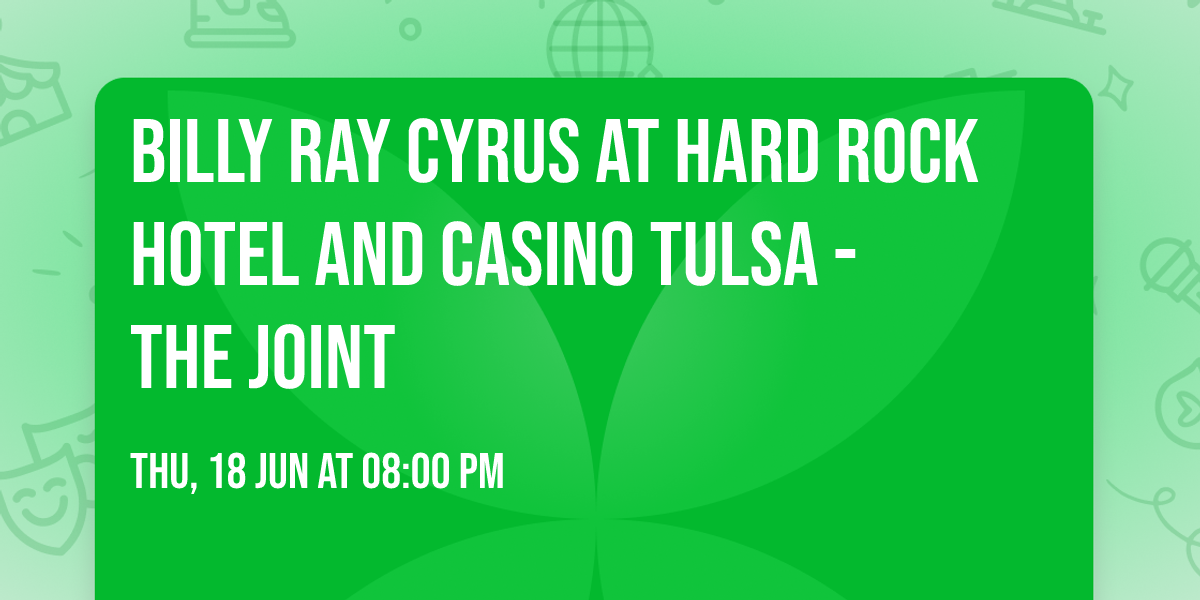 Billy Ray Cyrus at Hard Rock Hotel and Casino Tulsa - The Joint
